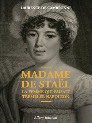 cover image of Madame de Staël, la femme qui faisait trembler Napoléon